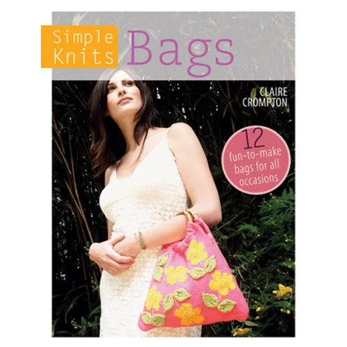 Simple Knits Bags: 12 Fun-To-Make Bags for All Occasions - Paperback