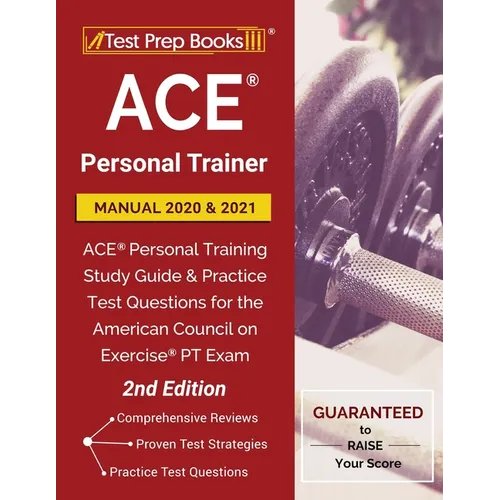 ACE Personal Trainer Manual 2020 and 2021: ACE Personal Training Study Guide and Practice Test Questions for the American Council on Exercise PT Exam - Paperback