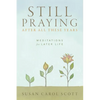 Still Praying After All These Years: Meditations for Later Life - Paperback