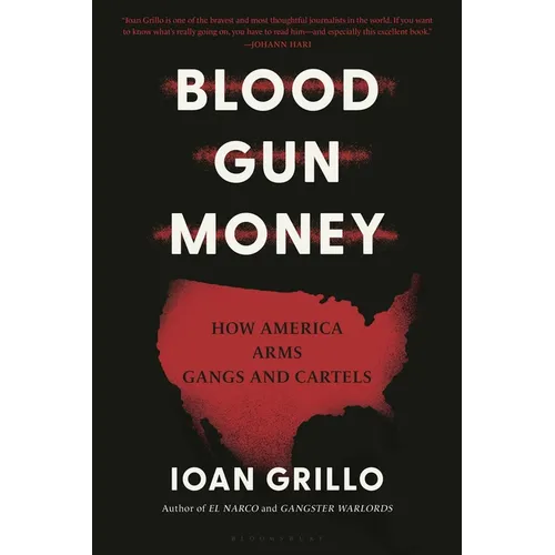 Blood Gun Money: How America Arms Gangs and Cartels - Paperback