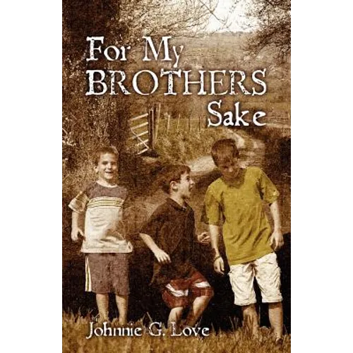 For My Brothers Sake: A Heartwarming Story of Brotherly Love and Devotion - Paperback