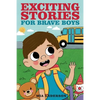 Exciting Stories for Brave Boys: An Inspiring Book About Courage, Friendship and Helping Others - Paperback