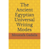 The Ancient Egyptian Universal Writing Modes - Paperback