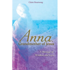Anna, Grandmother of Jesus: A Message of Wisdom and Love - Paperback