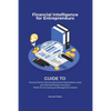 Financial intelligence for entrepreneurs - Guide to financial literacy, financial planning & independence create your financial freedom and peace ! Pe - Paperback
