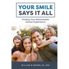Your Smile Says It All: Finding Your Remarkable Dental Experience - Paperback