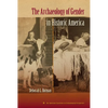 The Archaeology of Gender in Historic America - Paperback