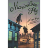 Maximillian Fly - Hardcover
