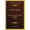 The Three Barriers: Notes On Mr. Darwin's Origin Of Species (1861) - Paperback