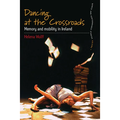 Dancing at the Crossroads: Memory and Mobility in Ireland - Paperback