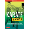 Karate Basics: Everything You Need to Get Started in Karate - From Basic Punches to Training and Tournaments - Paperback