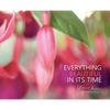 Everything Beautiful in Its Time - Hardcover