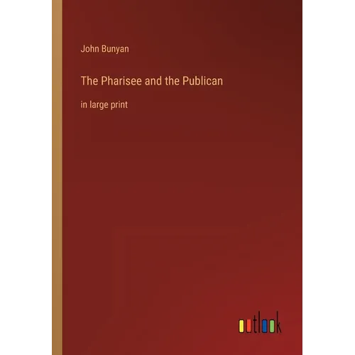 The Pharisee and the Publican: in large print - Paperback