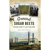Oxnard Sugar Beets: Ventura County's Lost Cash Crop - Hardcover