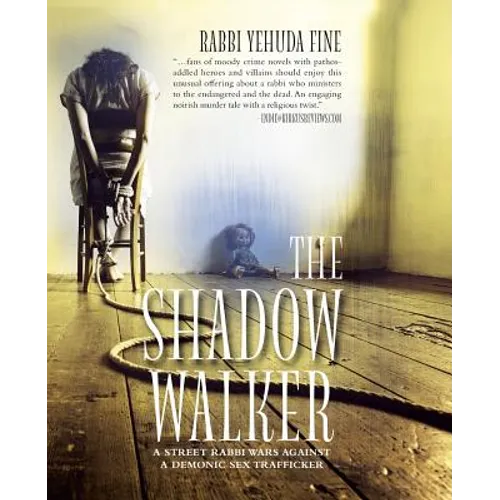 The Shadow Walker: A Rabbi Forged in Fury Battles to Free Kids Snatched by a Sex Trafficker - Paperback