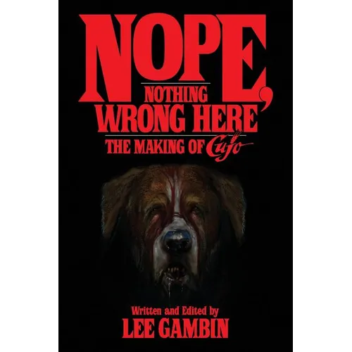 Nope, Nothing Wrong Here: The Making of Cujo - Paperback