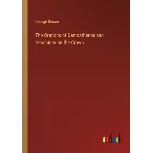 The Orations of Demosthenes and Aeschines on the Crown - Paperback