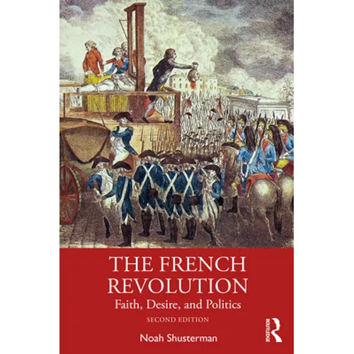 The French Revolution: Faith, Desire, and Politics - Paperback