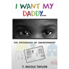 I Want My Daddy...: The Psychology of Abandonment - Paperback