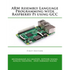 ARM Assembly Language Programming with Raspberry Pi using GCC - Paperback