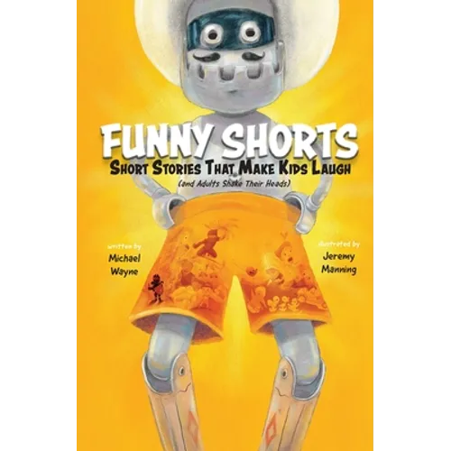 Funny Shorts: Short Stories That Make Kids Laugh (and Adults Shake Their Heads) - Paperback