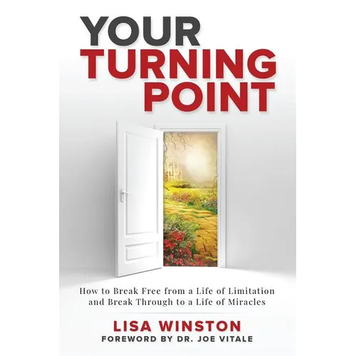 Your Turning Point: How to Break Free from a Life of Limitation and Break Through to a Life of Miracles - Paperback