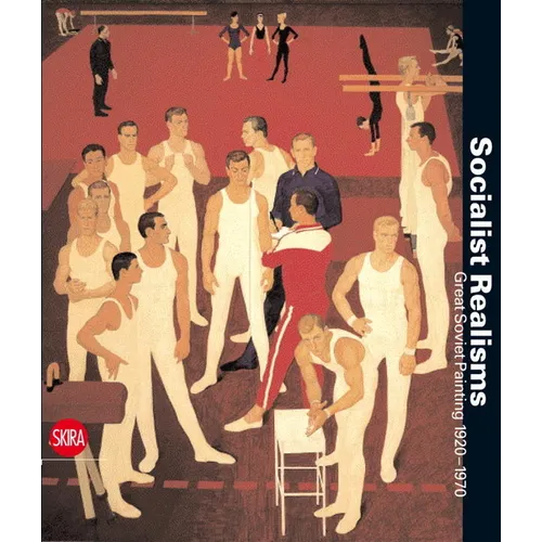 Socialist Realisms: Great Soviet Painting 1920-1970 - Hardcover