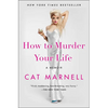 How to Murder Your Life: A Memoir - Paperback