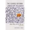 The School Reform Landscape Reloaded: More Fraud, Myths, and Lies - Hardcover