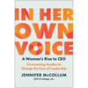 In Her Own Voice: A Woman's Rise to Ceo: Overcoming Hurdles to Change the Face of Leadership - Hardcover