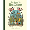 The Story of the Root Children - Hardcover