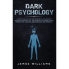 Dark Psychology: The Practical Uses and Best Defenses of Psychological Warfare in Everyday Life - How to Detect and Defend Against Manipulation, Decep - Hardcover