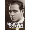 The Magnificent Heel: The Life and Films of Ricardo Cortez - Paperback