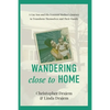 Wandering Close to Home: A Gay Son and His Feminist Mother's Journey to Transform Themselves and Their Family - Paperback