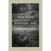 Faulkner, Aviation, and Modern War - Paperback