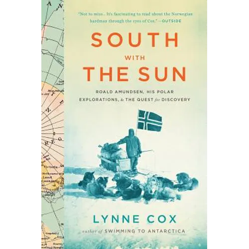 South with the Sun: Roald Amundsen, His Polar Explorations, and the Quest for Discovery - Paperback