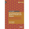 The Biopsychosocial Model of Health and Disease: New Philosophical and Scientific Developments - Hardcover