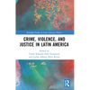 Crime, Violence, and Justice in Latin America - Paperback