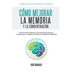 Cómo mejorar la memoria y la concentración: Técnicas para aumentar tus capacidades mentales y lograr que el cerebro funcione a su máximo rendimiento - Paperback