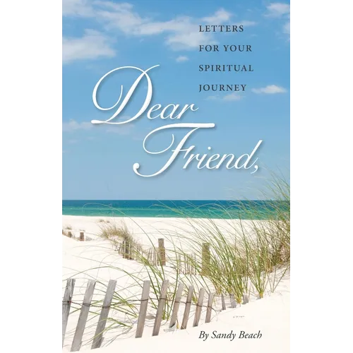 Dear Friend: Letters for Your Spiritual Journey - Paperback