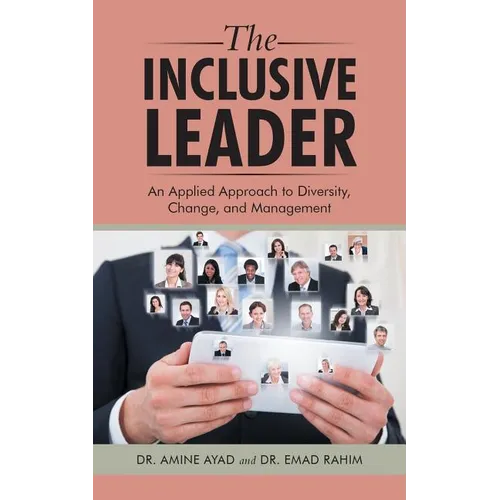 The Inclusive Leader: An Applied Approach to Diversity, Change, and Management - Paperback