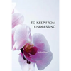 To Keep from Undressing - Paperback