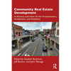 Community Real Estate Development: A History and How-To for Practitioners, Academics, and Students - Paperback