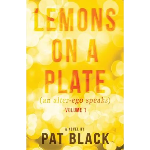 Lemons on a Plate: (an alter-ego speaks) - Paperback