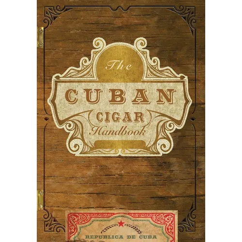 The Cuban Cigar Handbook: The Discerning Aficionado's Guide to the Best Cuban Cigars in the World - Paperback