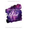 Renewing Your Mind: A Guide To Transforming Your World From Chaos To Clarity - Hardcover