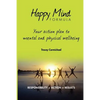 Happy Mind Formula: Your Action Plan to Mental and Physical Wellbeing - Paperback