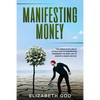 Manifesting Money: The Miracle of the Law of Attraction to Manifesting Prosperity in your Life to Create a Magic Destiny - Paperback