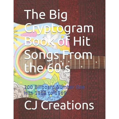 The Big Cryptogram Book of Hit Songs From the 60's: 200 Billboard Number One Hits 1960 to 1969 - Paperback