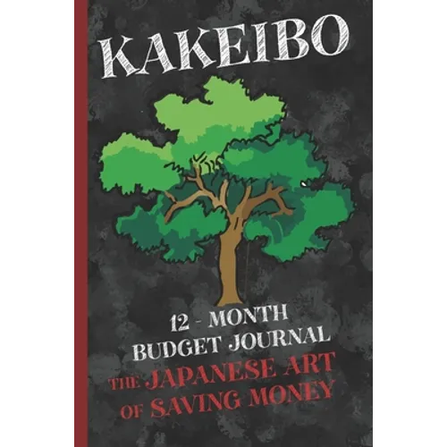 Kakeibo 12 - Month Budget Jornal: The Japanese Art Of Saving Money - Paperback